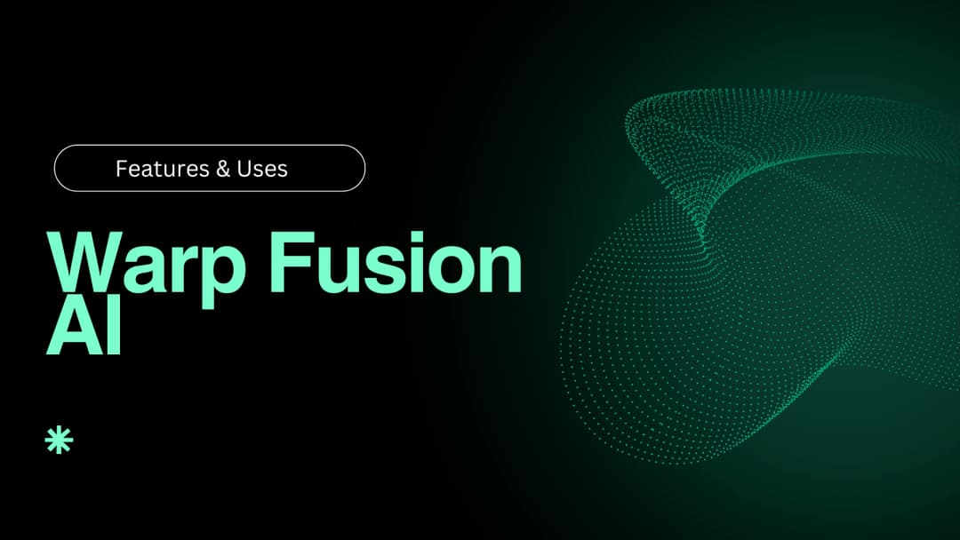 Warp Fusion AI: Features & Uses